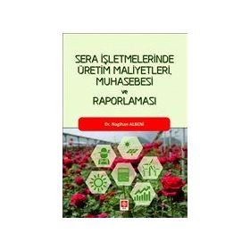 Ekin Basım Yayın Sera İşletmelerinde Üretim Maliyetleri Muhasebesi ve Raporlaması
