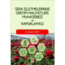Ekin Basım Yayın Sera İşletmelerinde Üretim Maliyetleri Muhasebesi ve Raporlaması