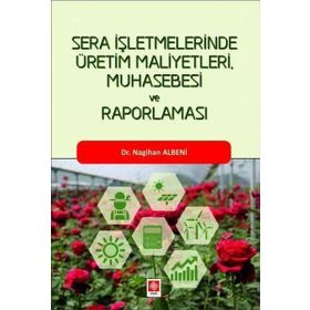 Ekin Basım Yayın Sera İşletmelerinde Üretim Maliyetleri Muhasebesi ve Raporlaması