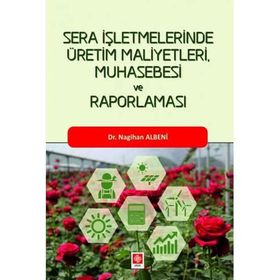 Ekin Basım Yayın Sera İşletmelerinde Üretim Maliyetleri Muhasebesi ve Raporlaması