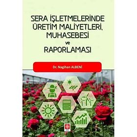 Ekin Basım Yayın Sera İşletmelerinde Üretim Maliyetleri Muhasebesi ve Raporlaması