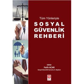 Ekin Basım Yayın Tüm Yönleriyle Sosyal Güvenlik Rehberi