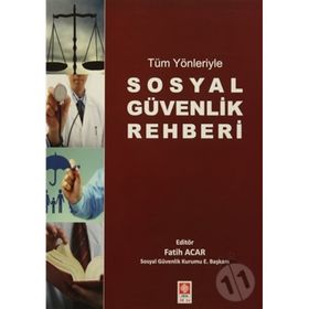 Ekin Basım Yayın Tüm Yönleriyle Sosyal Güvenlik Rehberi