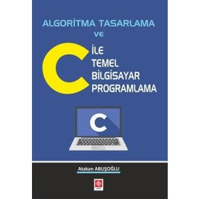 Ekin Yayınevi Algoritma Tasarlama ve C ile Temel Bilgisayar Programlama