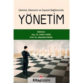 Ekin Yayınevi İşletme Ekonomi ve Siyaset Bağlamında Yönetim Abdullah Kıran Zeliha Tekin