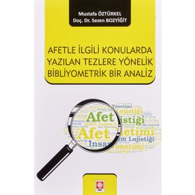 Ekin Yayınları Afetle İlgili Konularda Yazılan Tezlere Yönelik Bibliyometrik Bir Analiz