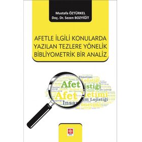 Ekin Yayınları Afetle İlgili Konularda Yazılan Tezlere Yönelik Bibliyometrik Bir Analiz