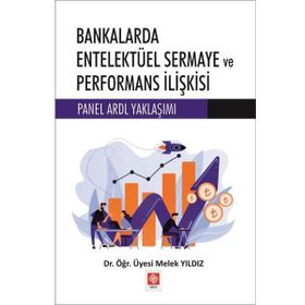 Ekin Yayınları Bankalarda Entelektüel Sermaye ve Performans İlişkisi Panel Ardl Yaklaşımı