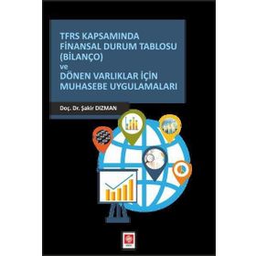 Ekin Yayınları - TFRS Kapsamında Finansal Durum Tablosu Bilanço ve Duran Varlıklar İçin Muhasebe Uygulamaları