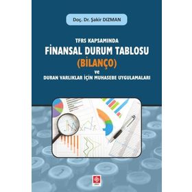 Ekin Yayınları - TFRS Kapsamında Finansal Durum Tablosu Bilanço ve Duran Varlıklar İçin Muhasebe Uygulamaları