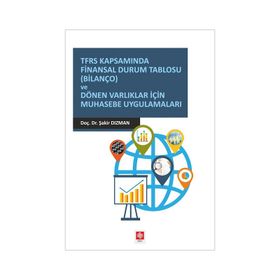 Ekin Yayınları - TFRS Kapsamında Finansal Durum Tablosu Bilanço ve Duran Varlıklar İçin Muhasebe Uygulamaları