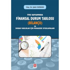 Ekin Yayınları - TFRS Kapsamında Finansal Durum Tablosu Bilanço ve Duran Varlıklar İçin Muhasebe Uygulamaları