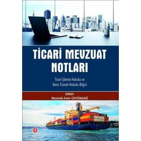 Ekin Yayınları - Ticari Mevzuat Notları Ticari İşletme Hukuku ve Deniz Ticareti Hukuku Bilgisi