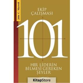 EKIP ÇALIŞMASI 101 HER LIDERIN BILMESI GEREKENLER - JOHN C. MAXWELL