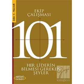 EKIP ÇALIŞMASI 101 HER LIDERIN BILMESI GEREKENLER - JOHN C. MAXWELL