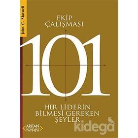 EKIP ÇALIŞMASI 101 HER LIDERIN BILMESI GEREKENLER - JOHN C. MAXWELL