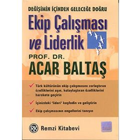 Ekip Çalışması ve Liderlik - Acar Baltaş