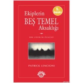 EKIPLERIN BEŞ TEMEL AKSAKLIĞI - PATRICK LENCIONI