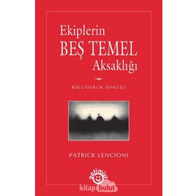 EKIPLERIN BEŞ TEMEL AKSAKLIĞI - PATRICK LENCIONI