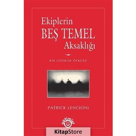 EKIPLERIN BEŞ TEMEL AKSAKLIĞI - PATRICK LENCIONI