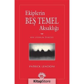EKIPLERIN BEŞ TEMEL AKSAKLIĞI - PATRICK LENCIONI
