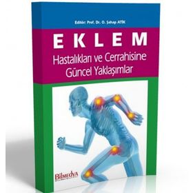 Eklem Hastalıkları ve Cerrahisine Güncel Yaklaşımlar - O. Şahap Atik