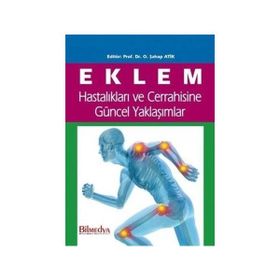Eklem Hastalıkları ve Cerrahisine Güncel Yaklaşımlar - O. Şahap Atik