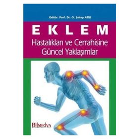 Eklem Hastalıkları ve Cerrahisine Güncel Yaklaşımlar - O. Şahap Atik