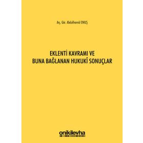 Eklenti Kavramı ve Buna Bağlanan Hukuki Sonuçlar - Abdulhamid Onuş