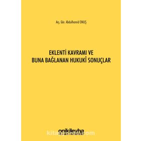 Eklenti Kavramı ve Buna Bağlanan Hukuki Sonuçlar - Abdulhamid Onuş