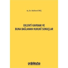 Eklenti Kavramı ve Buna Bağlanan Hukuki Sonuçlar - Abdulhamid Onuş