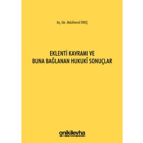 Eklenti Kavramı ve Buna Bağlanan Hukuki Sonuçlar - Abdulhamid Onuş