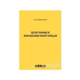 Eklenti Kavramı ve Buna Bağlanan Hukuki Sonuçlar - Abdulhamid Onuş