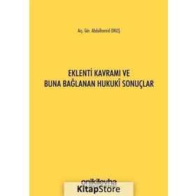 Eklenti Kavramı ve Buna Bağlanan Hukuki Sonuçlar - Abdulhamid Onuş