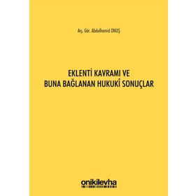 Eklenti Kavramı ve Buna Bağlanan Hukuki Sonuçlar - Abdulhamid Onuş