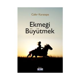 Ekmeği Büyütmek - Cafer Karatepe