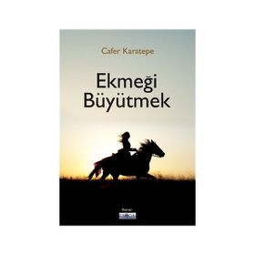 Ekmeği Büyütmek - Cafer Karatepe