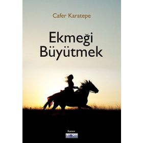 Ekmeği Büyütmek - Cafer Karatepe