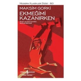 Ekmeğimi Kazanırken - Maxim Gorky