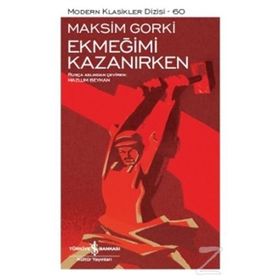 Ekmeğimi Kazanırken - Maxim Gorky