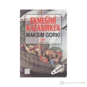 Ekmeğimi Kazanırken - Maxim Gorky