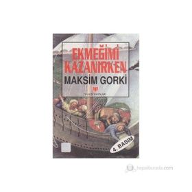 Ekmeğimi Kazanırken - Maxim Gorky