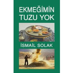 Ekmeğimin Tuzu Yok - İsmail Solak