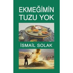 Ekmeğimin Tuzu Yok - İsmail Solak