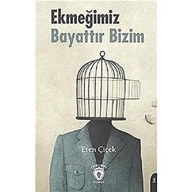Ekmeğimiz Bayattır Bizim - Eren Çiçek