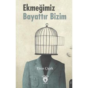 Ekmeğimiz Bayattır Bizim - Eren Çiçek