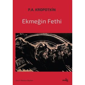 Ekmeğin Fethi - Pyotr Alekseyeviç Kropotkin