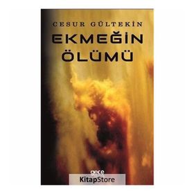 Ekmeğin Ölümü - Cesur Gültekin