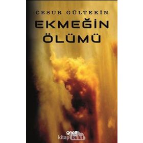 Ekmeğin Ölümü - Cesur Gültekin