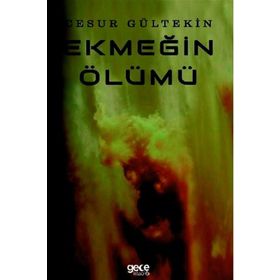 Ekmeğin Ölümü - Cesur Gültekin